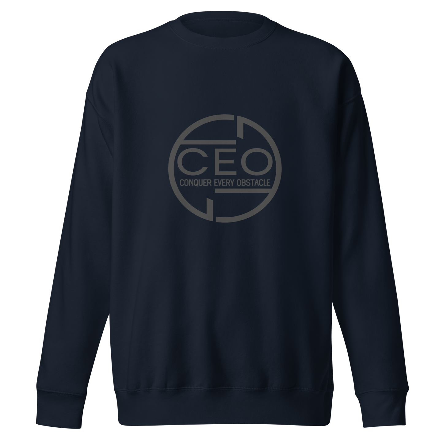 CEO (Conquer Every Obstacle) Sweatshirt – Hustle. Grind. Conquer. Succeed